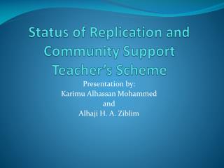 Status of Replication and Community Support Teacher’s Scheme