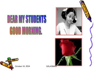 DEAR MY STUDENTS GOOD MORNING.