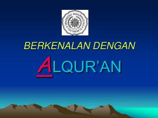 BERKENALAN DENGAN A LQUR’AN