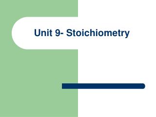 Unit 9- Stoichiometry