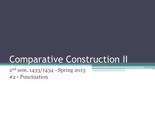 Comparative Construction II