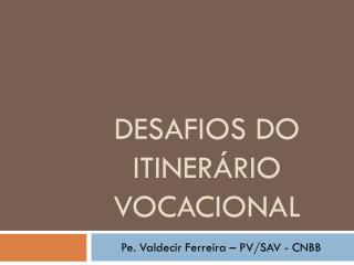 Desafios do itinerário vocacional