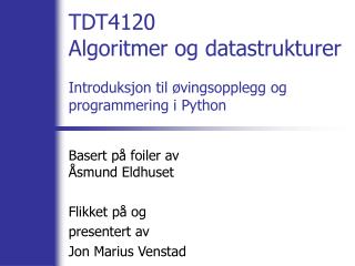 TDT4120 Algoritmer og datastrukturer Introduksjon til øvingsopplegg og programmering i Python