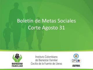 Boletín de Metas Sociales Corte Agosto 31