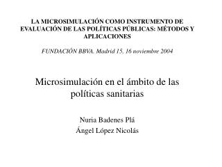 Microsimulación en el ámbito de las políticas sanitarias Nuria Badenes Plá Ángel López Nicolás