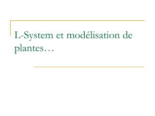 L-System et modélisation de plantes…