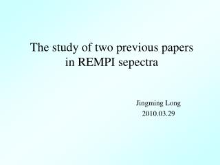 The study of two previous papers in REMPI sepectra