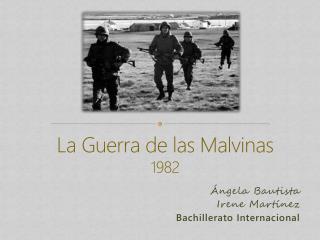 La Guerra de las Malvinas 1982