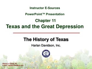 Instructor E-Sources PowerPoint™ Presentation Chapter 11 Texas and the Great Depression