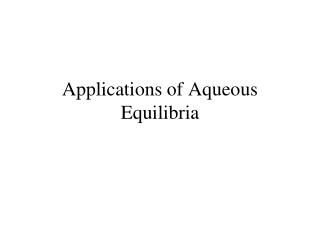 Applications of Aqueous Equilibria