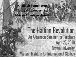 Khadijah Pennington Toussaint L’ouverture African American History