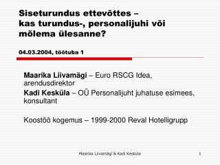 Siseturundus ettevõttes – kas turundus-, personalijuhi või mõlema ülesanne? 04.03.2004, töötuba 1