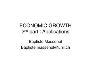 ECONOMIC GROWTH 2 nd part : Applications