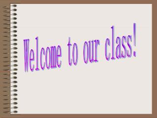 Welcome to our class!
