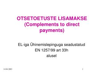 OTSETOETUSTE LISAMAKSE ( Complements to direct payments )