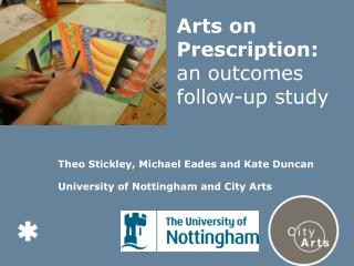Theo Stickley, Michael Eades and Kate Duncan University of Nottingham and City Arts