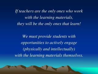 If teachers are the only ones who work with the learning materials,