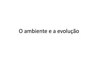 O ambiente e a evolução