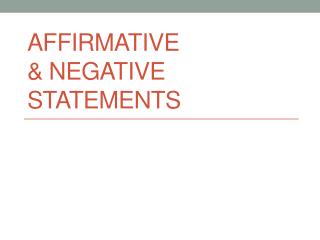 Affirmative &amp; Negative Statements