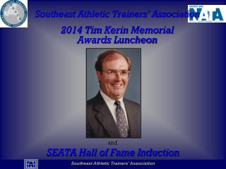 Southeast Athletic Trainers’ Association 2014 Tim Kerin Memorial Awards Luncheon and