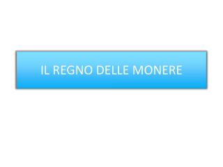IL REGNO DELLE MONERE