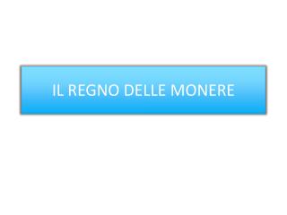 IL REGNO DELLE MONERE