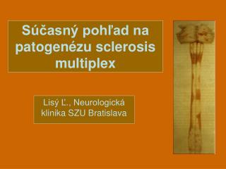 Súčasný pohľad na patogenézu sclerosis multiplex