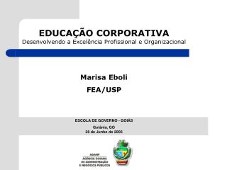 EDUCAÇÃO CORPORATIVA Desenvolvendo a Excelência Profissional e Organizacional Marisa Eboli FEA/USP