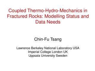 Coupled Thermo-Hydro-Mechanics in Fractured Rocks: Modelling Status and Data Needs Chin-Fu Tsang