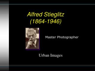 Alfred Stieglitz (1864-1946)