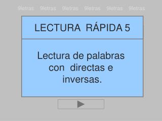 Lectura de palabras con directas e inversas.