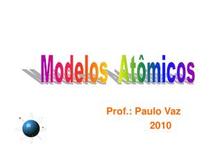 Prof.: Paulo Vaz 2010
