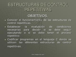ESTRUCTURAS DE CONTROL REPETITIVAS