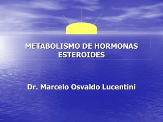 METABOLISMO DE HORMONAS ESTEROIDES