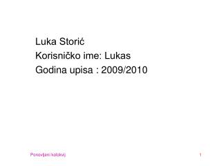 Luka Storić Korisničko ime: Lukas Godina upisa : 2009/2010