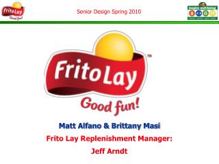 Matt Alfano &amp; Brittany Masi Frito Lay Replenishment Manager: Jeff Arndt
