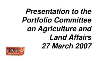 Presentation to the Portfolio Committee on Agriculture and Land Affairs 27 March 2007