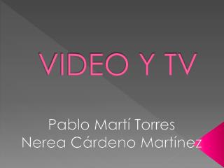 VIDEO Y TV