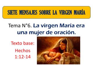 Tema N°6. La virgen María era una mujer de oración.