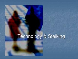 Technology &amp; Stalking