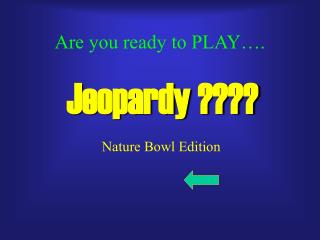 Are you ready to PLAY….