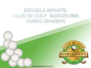 ESCUELA INFANTIL CLUB DE GOLF BARCELONA CURSO 2014/2015