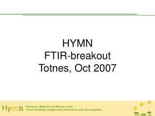 HYMN FTIR-breakout Totnes, Oct 2007