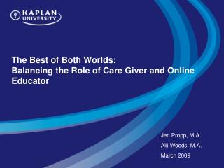 The Best of Both Worlds: Balancing the Role of Care Giver and Online Educator
