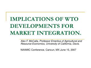 IMPLICATIONS OF WTO DEVELOPMENTS FOR MARKET INTEGRATION.