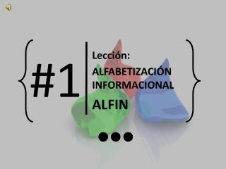 Lección: ALFABETIZACIÓN INFORMACIONAL ALFIN