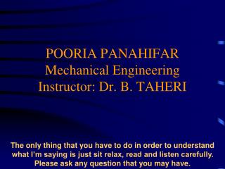POORIA PANAHIFAR Mechanical Engineering Instructor: Dr. B. TAHERI