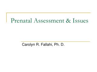 Prenatal Assessment &amp; Issues