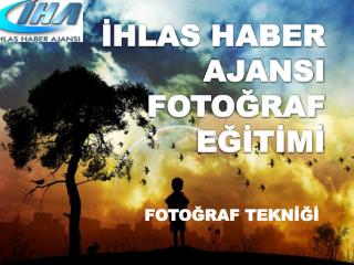 İHLAS HABER AJANSI FOTOĞRAF EĞİTİMİ