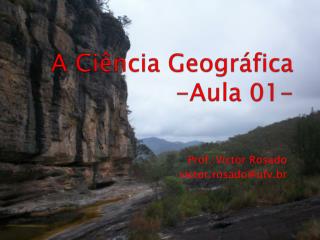 A Ciência Geográfica -Aula 01-